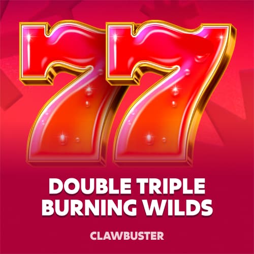 Double Triple Burning Wilds