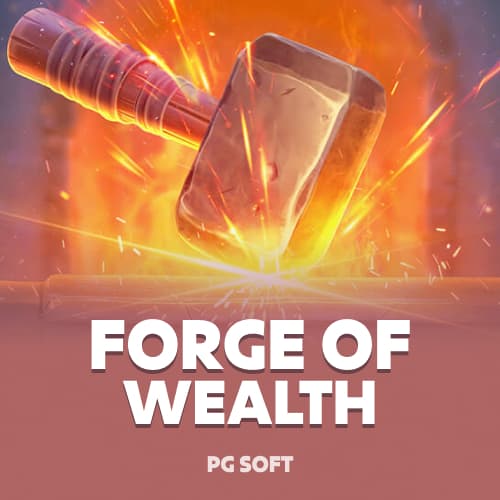 Forge of Wealth